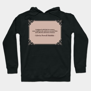 Science Quotes, Edwin Hubble Hoodie